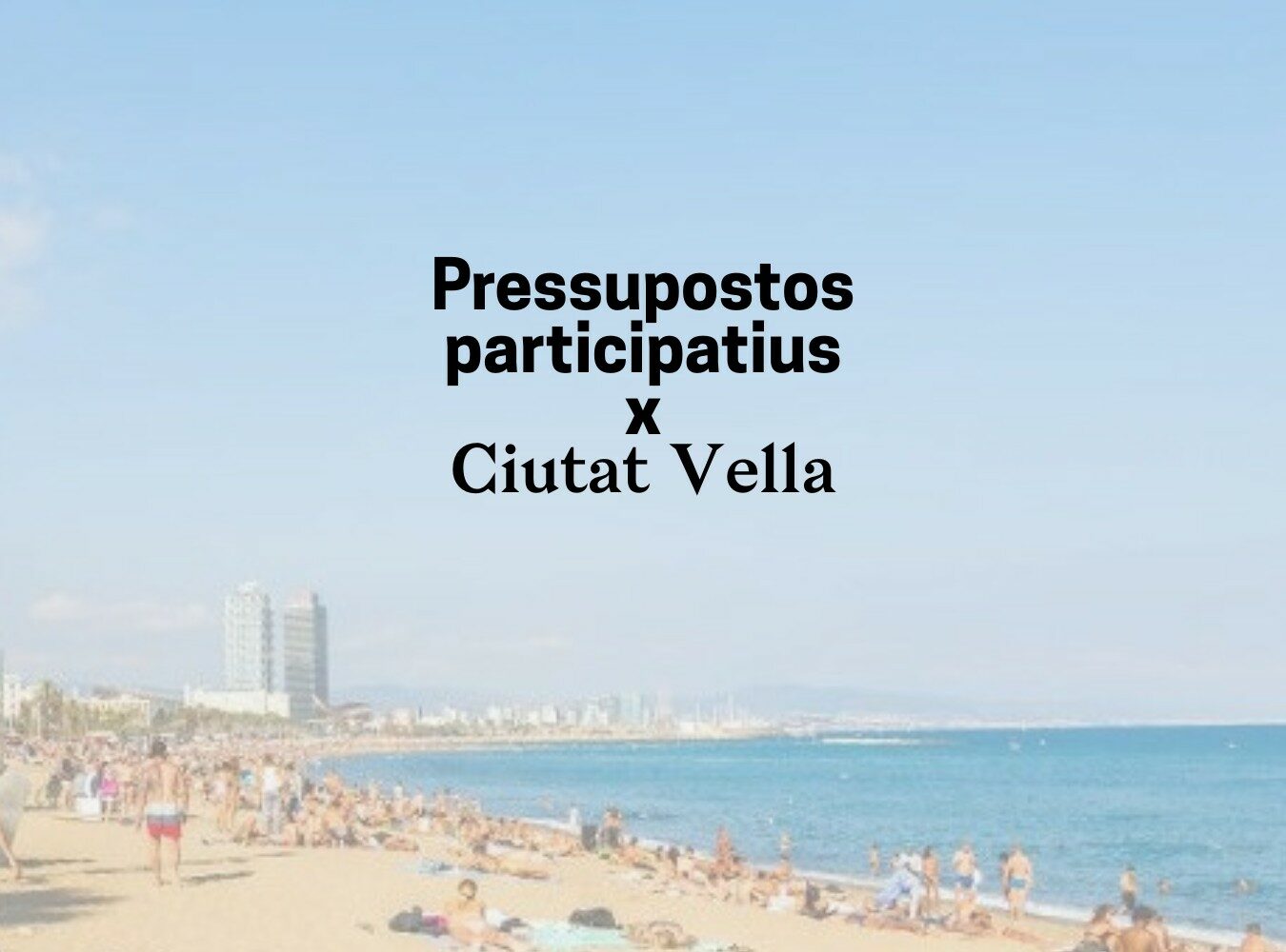 Los Presupuestos Participativos de Ciutat Vella: desbordemos a Collboni con Democracia Real